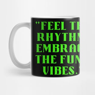 Feel the rhythm embrace the funk vibes Mug